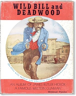 Bild des Verkufers fr Wild Bill and Deadwood zum Verkauf von Lorne Bair Rare Books, ABAA