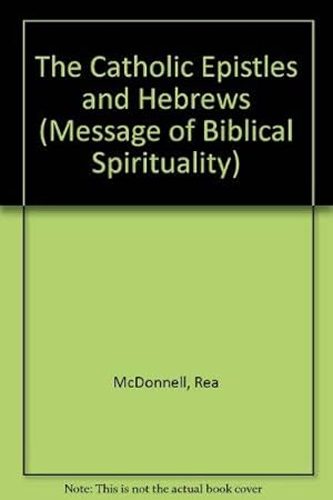 Seller image for The Catholic Epistles and Hebrews: No 14 (Message of Biblical Spirituality S.) for sale by WeBuyBooks