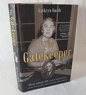 The Gatekeeper Missy Le Hand, FDR, and the United Story of the Partnership That Defined a Presidency
