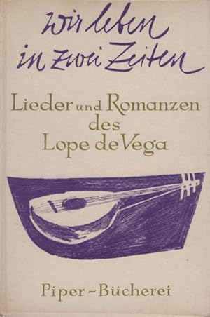 Seller image for Wir leben in zwei Zeiten : Lieder u. Romanzen. Lope de Vega. bertr. u. Nachw. von Erwin Walter Palm / Piper-Bcherei ; 123 for sale by Schrmann und Kiewning GbR