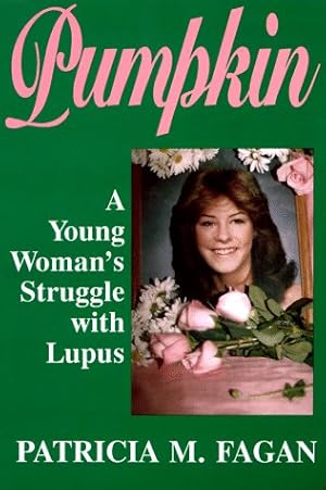 Bild des Verkufers fr Pumpkin: Young Woman's Struggle with Lupus zum Verkauf von WeBuyBooks