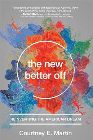 Imagen del vendedor de The New Better Off: Reinventing the American Dream (Hardcover) a la venta por CitiRetail