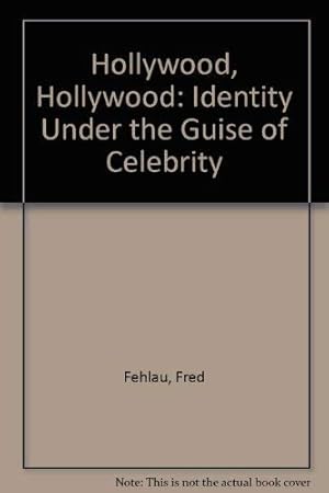 Bild des Verkufers fr Hollywood, Hollywood: Identity Under the Guise of Celebrity zum Verkauf von WeBuyBooks