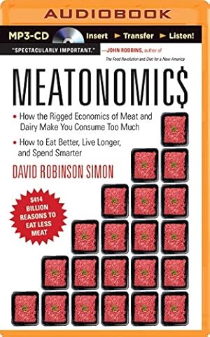 Bild des Verkufers fr Meatonomics: How the Rigged Economics of Meat and Dairy Make You Consume Too Much, How to Eat Better, Live Longer, and Spend Smarter zum Verkauf von WeBuyBooks