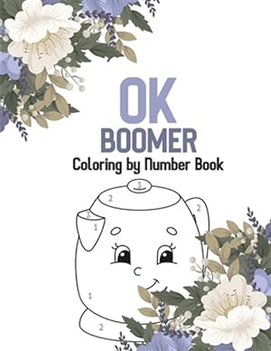 Seller image for OK Boomer Coloring by Number Book: Christian Religious Lessons Coloring Book, Good Vibes Relaxation and Inspiration, Bible Verse Coloring for sale by GreatBookPrices