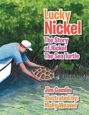 Seller image for Lucky Nickel: The Story of Nickel the Sea Turtle for sale by GreatBookPrices