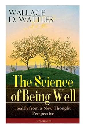 Image du vendeur pour The Science of Being Well: Health from a New Thought Perspective (Unabridged) mis en vente par GreatBookPrices