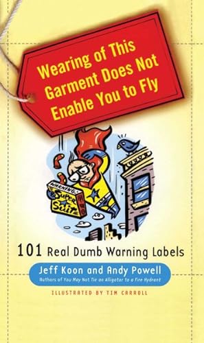 Bild des Verkufers fr Wearing of This Garment Does Not Enable You to Fly : 101 Real Dumb Warning Labels zum Verkauf von GreatBookPrices