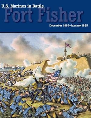 Bild des Verkufers fr U.S. Marines in Battle: Fort Fisher, December 1864-January 1865 zum Verkauf von GreatBookPrices