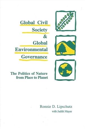 Image du vendeur pour Global Civil Society and Global Environmental Governance : The Politics of Nature from Place to Planet mis en vente par GreatBookPrices