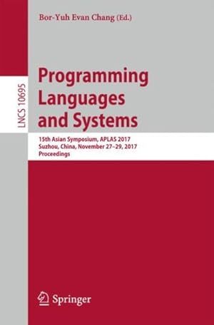 Seller image for Programming Languages and Systems : 15th Asian Symposium, Aplas 2017, Suzhou, China, November 27-29, 2017, Proceedings for sale by GreatBookPrices