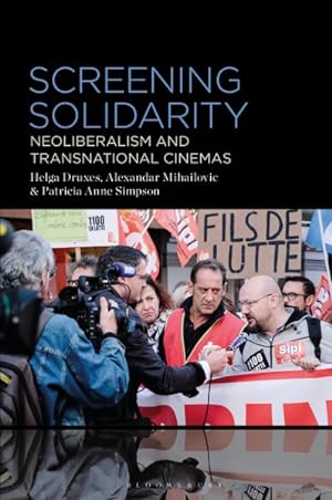 Bild des Verkufers fr Screening Solidarity : Neoliberalism and Transnational Cinemas zum Verkauf von GreatBookPrices