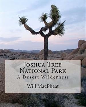 Imagen del vendedor de Joshua Tree National Park : A Desert Wilderness a la venta por GreatBookPrices