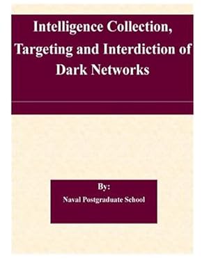 Imagen del vendedor de Intelligence Collection, Targeting and Interdiction of Dark Networks a la venta por GreatBookPrices