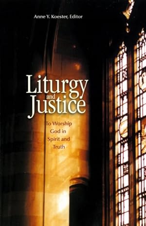 Immagine del venditore per Liturgy and Justice : To Worship God in Spirit and Truth venduto da GreatBookPrices
