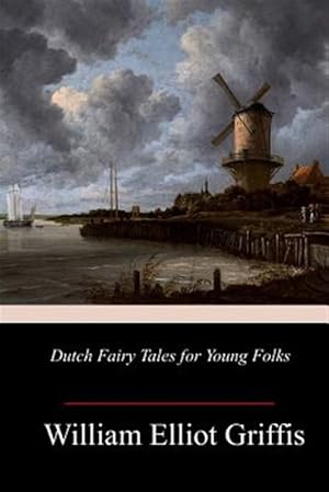 Image du vendeur pour Dutch Fairy Tales for Young Folks mis en vente par GreatBookPrices