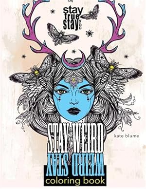 Imagen del vendedor de Stay Weird Coloring Book : Stay Weird: Stay True Stay You a la venta por GreatBookPrices