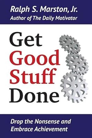 Immagine del venditore per Get Good Stuff Done : Drop the Nonsense and Embrace Achievement venduto da GreatBookPrices