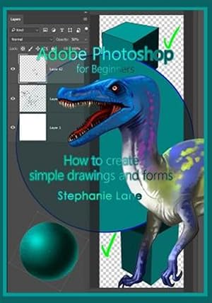 Seller image for Adobe Photoshop for Beginners: How to Create Simple Drawings and Forms for sale by GreatBookPrices