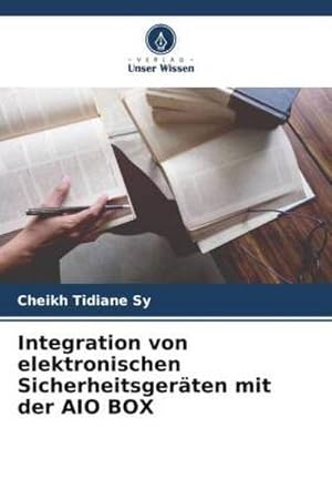 Seller image for Integration von elektronischen Sicherheitsgerten mit der AIO BOX for sale by BuchWeltWeit Ludwig Meier e.K.