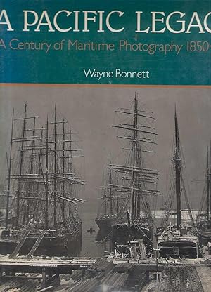 Bild des Verkufers fr A Pacific Legacy A Century of Maritime Photography 1850-1950 zum Verkauf von Dan Glaeser Books