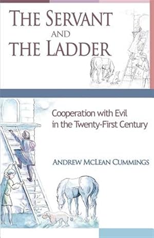 Seller image for The Servant and the Ladder: Cooperation with Evil in the Twenty-First Century for sale by GreatBookPrices