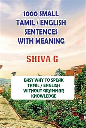 Seller image for 1000 Small Tamil / English Sentences With Meaning : Speak Tamil / English Without Grammar Knowledge -Language: tamil for sale by GreatBookPrices