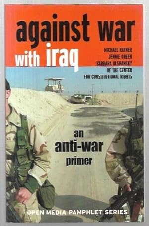 Imagen del vendedor de Against War With Iraq: An Anti-War Primer. Open Media Pamphlet Series. a la venta por City Basement Books