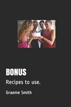 Seller image for Bonus: Recipes to use. for sale by GreatBookPrices
