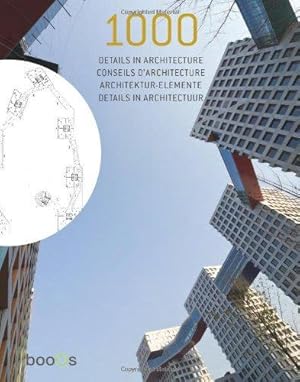 Seller image for 1000 Details in Architecture: Tecnische u. praktische Details der modernen Architektur: Conseils d'Architecture | Architektur-Elemente (E/ F/ NL/ G) for sale by WeBuyBooks