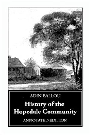 Imagen del vendedor de History of the Hopedale Community: Annotated Edition a la venta por GreatBookPrices