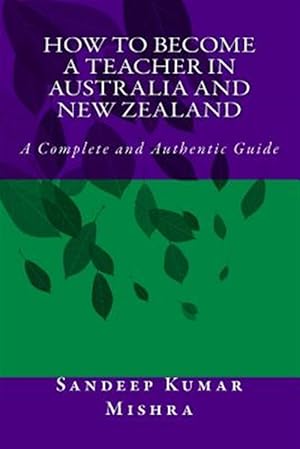 Seller image for How to Become Teacher in Australia and New Zealand : A Complete and Authentic Guide for sale by GreatBookPrices