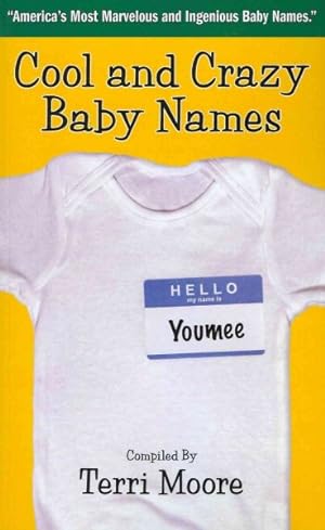 Bild des Verkufers fr Cool and Crazy Baby Names : America's Most Marvelous and Ingenious Baby Names zum Verkauf von GreatBookPrices