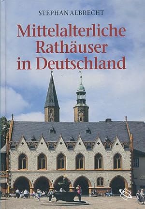 Bild des Verkufers fr Mittelalterliche Rathuser in Deutschland. Architektur und Funktion. zum Verkauf von Fundus-Online GbR Borkert Schwarz Zerfa