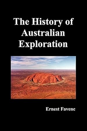 Bild des Verk�ufers f�r The History of Australian Exploration zum Verkauf von GreatBookPrices