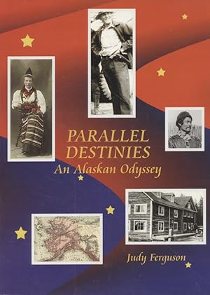 Bild des Verkufers fr Parallel Destinies: An Alaskan Odyssey. zum Verkauf von Fundus-Online GbR Borkert Schwarz Zerfa