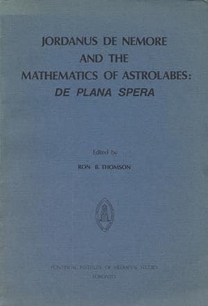 Jordanus de Nemore and the Mathematics of Astrolabes: 'De Plana Spera'. Studies and Texts, 39.