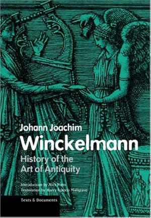 Bild des Verkufers fr History of the art of antiquity. Johann Joachim Winckelmann. Introd. by Alex Potts. Transl. by Harry Francis Mallgrave. [Publ. by the Getty Research Institute, Los Angeles] / Texts & documents zum Verkauf von Fundus-Online GbR Borkert Schwarz Zerfa