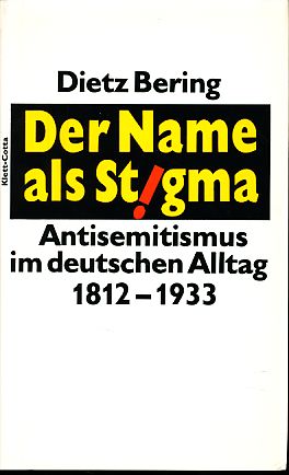 Bild des Verkufers fr Der Name als Stigma. Antisemitismus im deutschen Alltag 1812 - 1933. zum Verkauf von Fundus-Online GbR Borkert Schwarz Zerfa