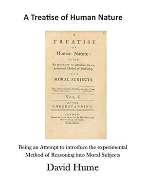 Image du vendeur pour Treatise of Human Nature : Being an Attempt to Introduce the Experimental Method of Reasoning into Moral Subjects mis en vente par GreatBookPrices