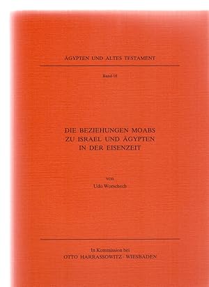 Die Beziehungen Moabs zu Israel und Ägypten in der Eisenzeit. Von Udo Worschech. Ägypten und Alte...