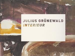 Image du vendeur pour Julius Grnewald. Interieur. [Ausstellungskatalog]. 28. September 2006 - 28. Oktober 2006. mis en vente par Fundus-Online GbR Borkert Schwarz Zerfa
