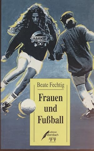 Frauen und Fussball : Interviews, Porträts, Reportagen.