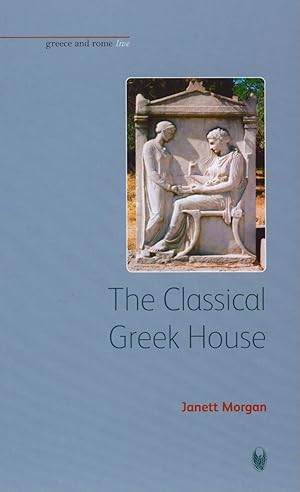 Bild des Verkufers fr The Classical Greek House (Greece and Rome Live) zum Verkauf von Fundus-Online GbR Borkert Schwarz Zerfa