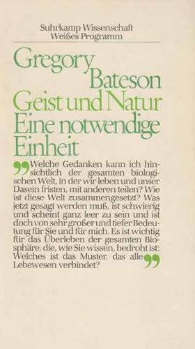 Bild des Verkufers fr Geist und Natur : eine notwendige Einheit. Gregory Bateson. bers. von Hans Gnter Holl / Suhrkamp-Wissenschaft, weisses Programm. zum Verkauf von Fundus-Online GbR Borkert Schwarz Zerfa