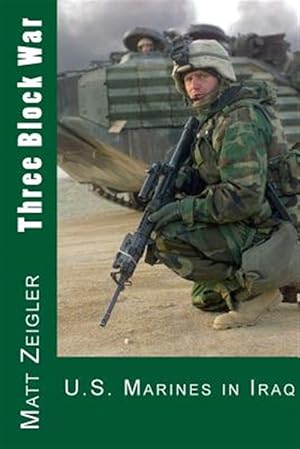 Imagen del vendedor de Three Block War : U.S. Marines in Iraq a la venta por GreatBookPrices