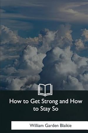 Seller image for How to Get Strong and How to Stay So for sale by GreatBookPrices