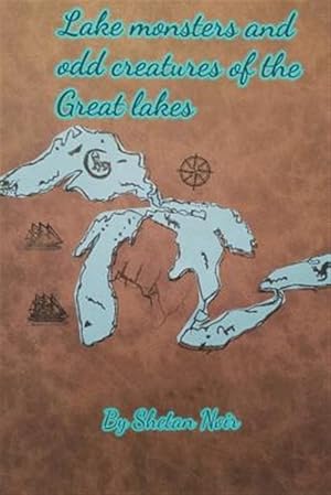 Imagen del vendedor de Lake Monsters and Odd Creatures of the Great Lakes a la venta por GreatBookPrices