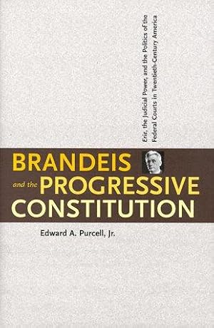 Bild des Verkufers fr Brandeis & the Progressive Constitution Erie, the Judicial Power, and the Politics of the Federal Courts in TwentiethCentury America zum Verkauf von WeBuyBooks