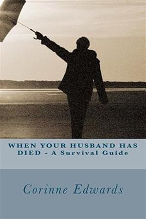 Seller image for When Your Husband Has Died : A Survival Guide for sale by GreatBookPrices